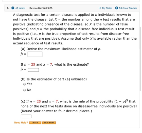 -/1 points DevoreStat9 6.E.020 My Notes 1 Ask Your Teacher A diagnostic test for a certain disease is applied to n individual
