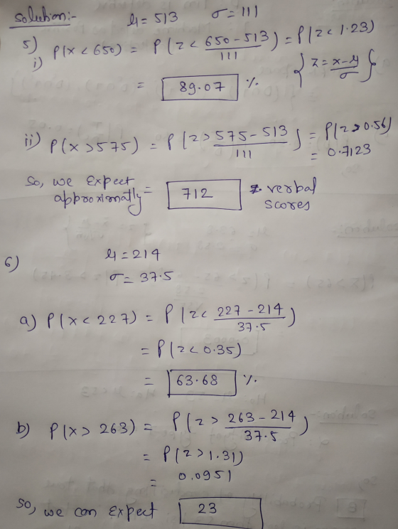 solution: 1= 513 = 11 I PIX 2650) = P(22650-513) = 1/2c 1.23) TU ZX 2 2 = x - f. = [ 89.07 % 1 P(x >575) = P(23575-513 1 = P1