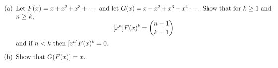 (a) Let F(x) = x + x2 + x3 +... and let G(x) = x - x2 + x3 – x4.... Show that for k > 1 and n>k, (4)F(x)* = (n = 1) and if n