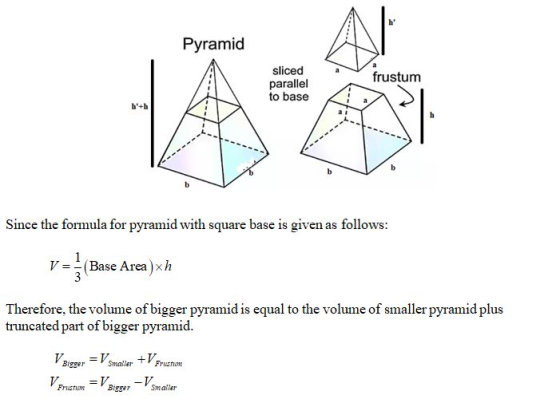 h Pyramid sliced parallel to base frustum b Since the formula for pyramid with square base is given as follows: V = (Base Are