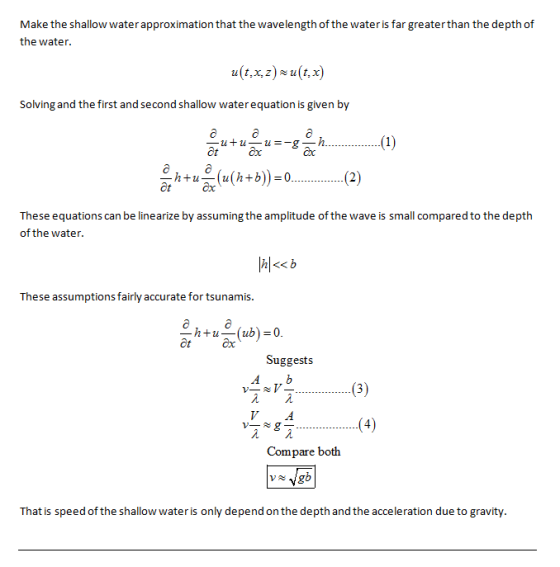 Make the shallow water approximation that the wavelength of the water is far greaterthan the depth of the water. u(t,x,z)u(t,