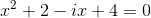 x^2+2-ix+4=0
