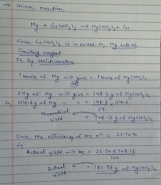 - Given, reaction, - Mg + Cu(NO322 Mg(NO₃2₂+ Cu since, Cu(NO₃)2 is in excess, so mg acts as limiting reagent So By stoichiome