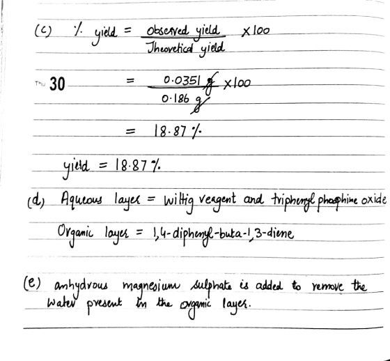 (6) ) yield = Observed yield Theoreticed yield xloo Thu 30 = 0.03515 xloo 0.186 ay = 18.87% yield = 18-87% (d, Aqueous layer