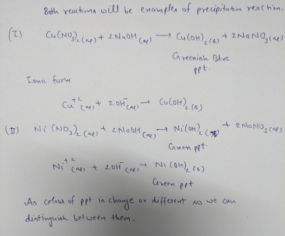 Both reactions will be enamples of precipitation reaction, Cu(NO3)2 (ap) + 2NaOH Cap Culon (s) + 2NaNocal Greenish Blue Ppt.