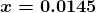 \boldsymbol{x = 0.0145}
