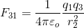 F_{31}=\frac{1}{4\pi \varepsilon _{o}}\frac{q_{1}q_{3}}{r_{2}^{2}}