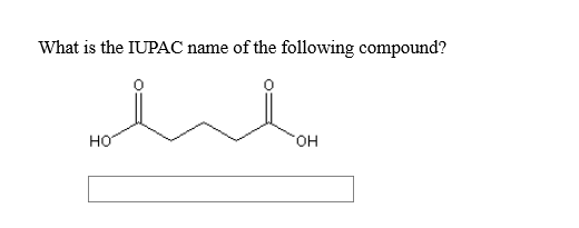 What is the IUPAC name of the following compound? HO OH