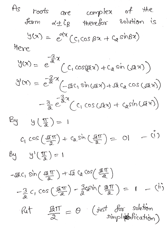 As the roots of complex are form 27 B there for solution is yer a ex CC,COS BX+C sinBx) Here edy - 3 x Yx) = e CC, cos(jam) +