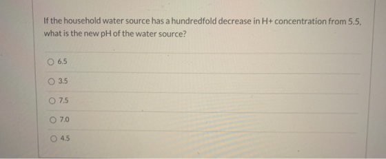 If the household water source has a hundredfold decrease in H+ concentration from 5.5, what is the new pH of the water source