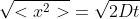 \sqrt{<x^2>}=\sqrt{2Dt}