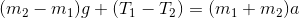 (m_2-m_1)g +(T_1-T_2) = (m_1+m_2)a