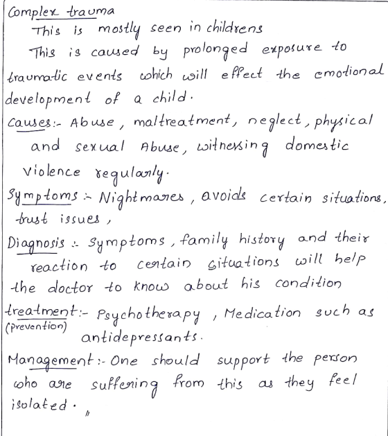 I Complex trauma This is mostly seen in childrens This is caused by prolonged exposure to traumatic events which will effect