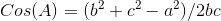Cos(A)=(b^2+c^2-a^2)/2bc
