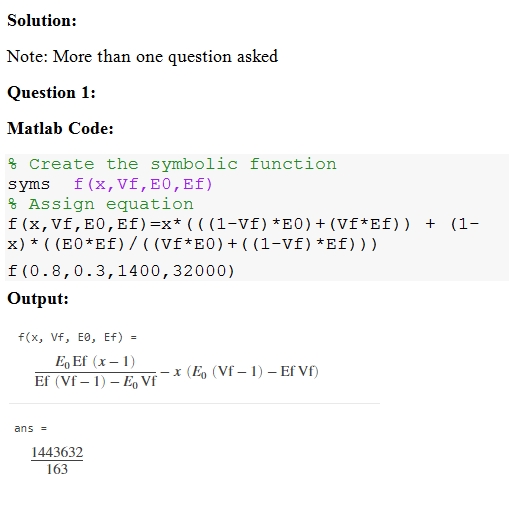 Solution: Note: More than one question asked Question 1: Matlab Code: & Create the symbolic function syms f(x,vf, E0, Ef) & A