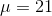 \mu=21