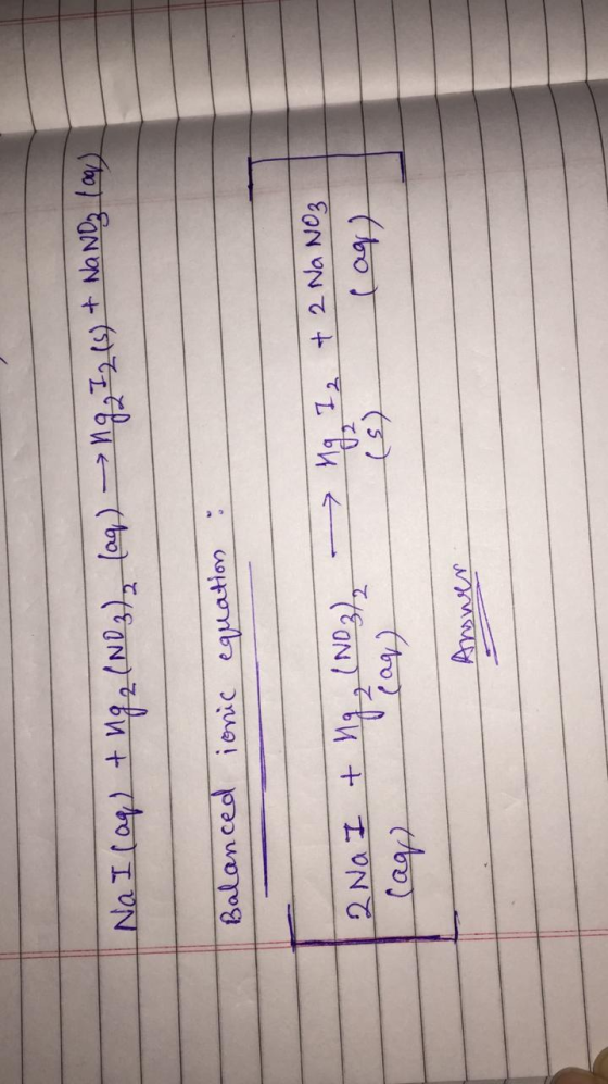 Na I (aq) + ng 2 (NO 3) (aq) → ng I2 (s) + NaNO₃ (or) Balanced ionic equation : Mg I2 + 2 Na NO3 2 Na I (ag) + Mga Tag) Answe