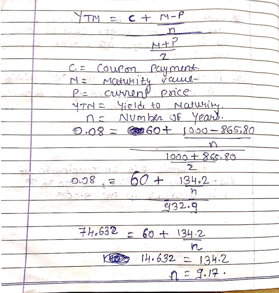 TM = c + M-P. C = Coupon payment. ME Matwiity vaurita P= crurrent price is YTNE Yield to Maturity, ne Number of years. 0.08 =
