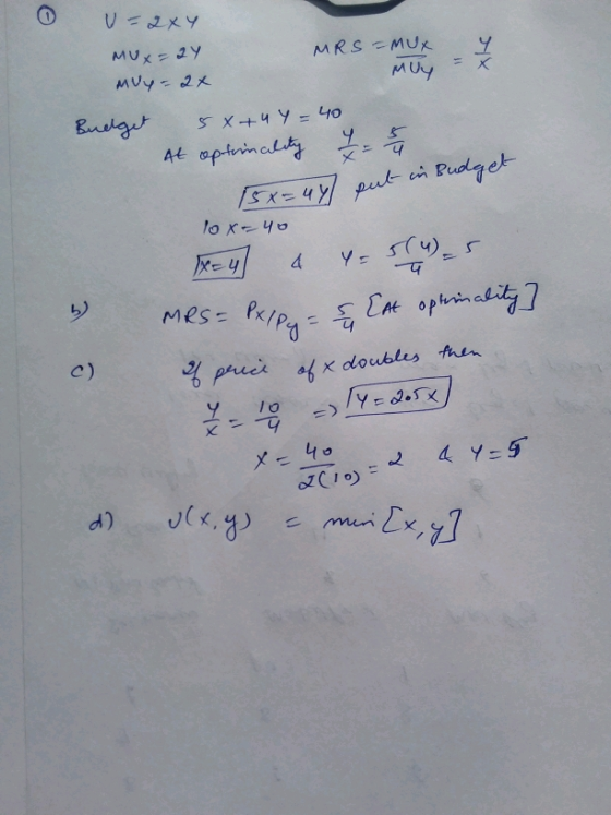 U-2xy MUx=24 Muy-2x MRS = MUX Muy Budget 5x+4y=40 At optimality 15x=47 = 21 put in Budget lox- 40 x=4 & 4 = Sty- MRS= Px1Py=