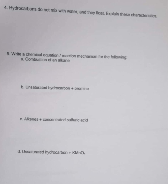 4. Hydrocarbons do not mix with water, and they float. Explain these characteristics 5. Write a chemical equation / reaction