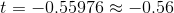 t=-0.55976 \approx -0.56
