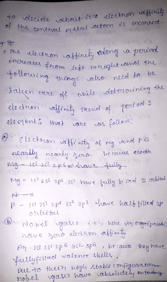 to volecide vocbout itS electron affinity of the contral metal outom es incorrect. > The electnon abfinity odong a period eno