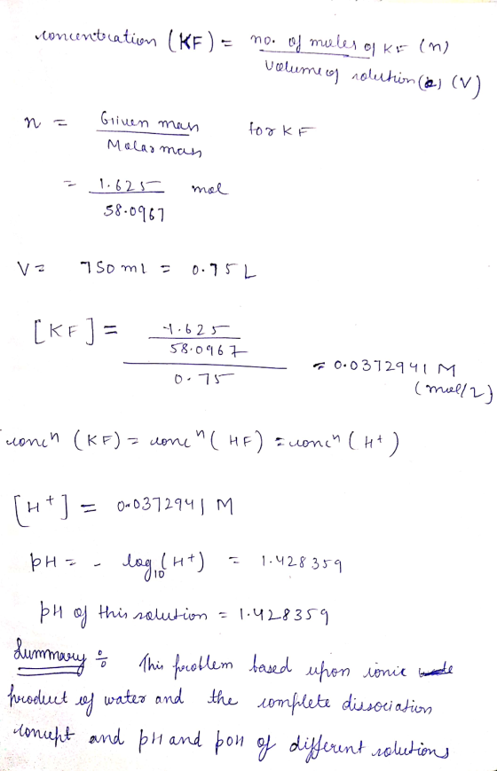 concentration (KF) = mo. of mules of Ke (m) volume of nolution (2) (N n = Griven man Molarman fork - mol 1.625 58.0967 vz 750