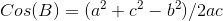 Cos(B)=(a^2+c^2-b^2)/2ac