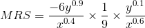 MRS =\frac{-6y^{0.9}}{x^{0.4}}\times \frac{1}{9}\times \frac{y^{0.1}}{x^{0.6}}