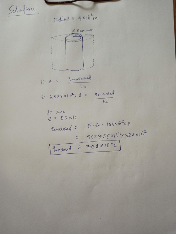 radius 2 4x10 m 28 см & enclosed E. A = to Genclosed E-20* 8 x 102xl - to d = zu E = 85N/C aenclosed E-Go. 168x10²x2 85x8.85*