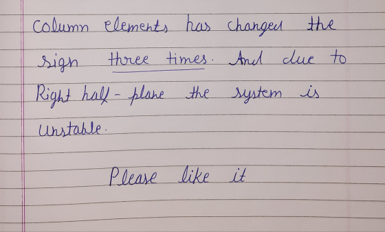 column elements has changed the sigh three times. And clue to Right half plant the system is Unstable Please like it