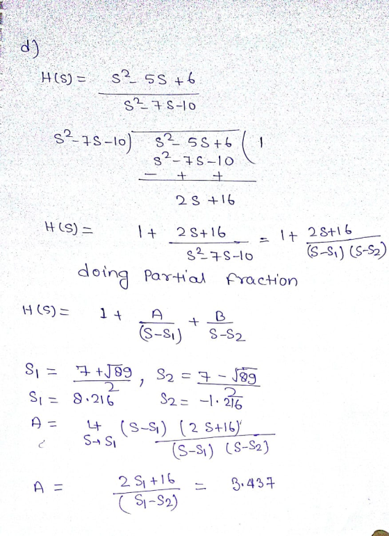 d) H(S) = S²55 +6 S27S-0 s2-75-lo) 3255+6 82_75-10 + + 2 st 16 H(S) = It It 25+16 5275-10 2S+16 (S-S) (5-52) doing partial fr