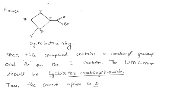 Answer I TU Lor Br TV Cyclobutane Since this and Br compound ring. contains a carbonyl group The LUPA Chame the Cyclobut buta