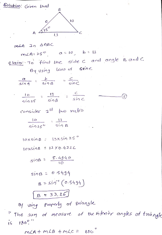 Solution: Given theet B 10 A 25 13 MLA In AABC m2A-25° a =10 b = 13 claim: To find the side C and angle B and C By using Law