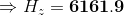 \Rightarrow H_z = \mathbf{6161.9}