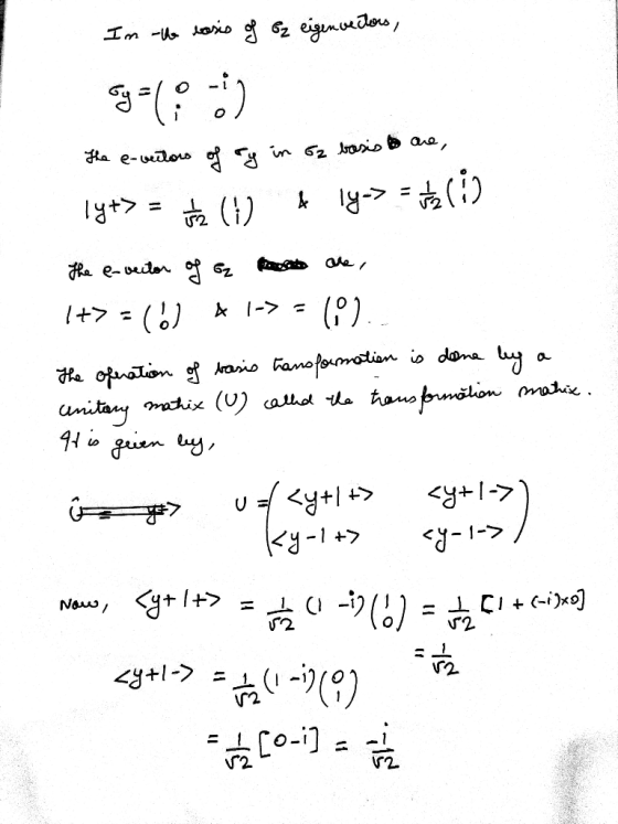 In the basis of G2 eigenvectors, The e-vectors of sy in G2 basis too are, 1y+> = ( A lyos () The e-vector of ez a are, 1+> =