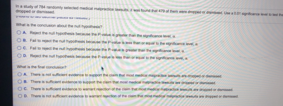 In a study of 784 randomly selected medical malpractice lawsuits, it was found that 479 of them were dropped or dismissed. Us