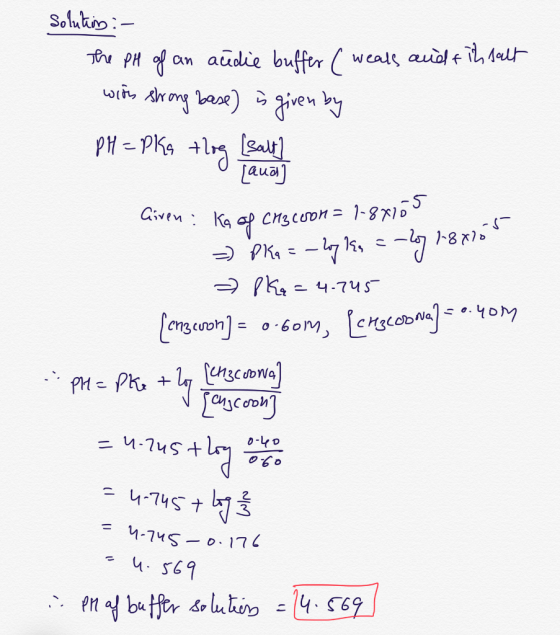 Soluking :- The PH of an acidie buffer ( weals and tih salt with strong base) is given by PH = pka tog (sall ha Give Ka of Ch