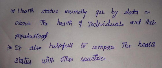 * Hearth status normally get by data on about The health of Individuals and their population * It also helpfull to compare th