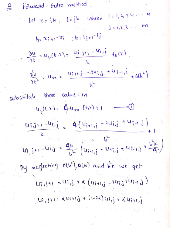 a forward - Guler method И Let i=ih, t= jk where i = 1, 2, 3 4 .. J-1,2,3 h= xi tini :k: tjre ti gu U41t.nl, Ui, j+1-41,5 toc