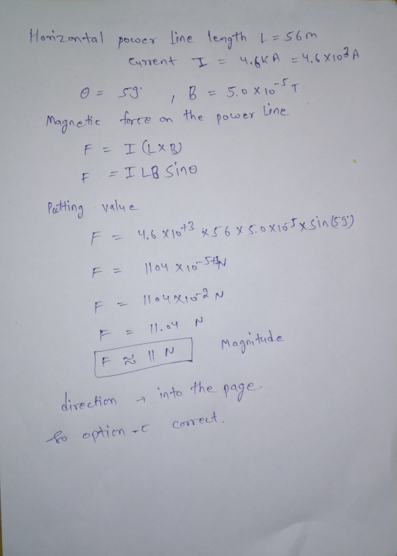 4.6816+3 Horizontal pocoes Curent I = 59. B power Line line length = 56m I = 4.8K A = 4.68103A 5.08 10ST Magnetic force on th