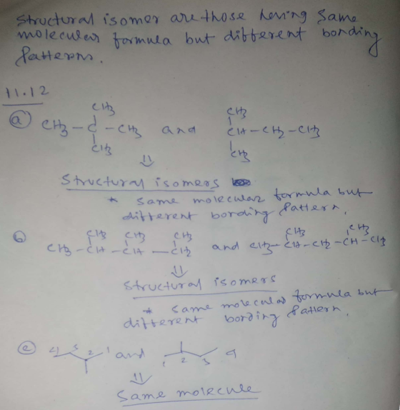 M Structural isomer are those neving Same wlecular formula but different bonding Pattern 11.12 a chod -cth cit and elt-ch-eh