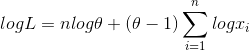 log L=n log\theta+\left ( \theta-1 \right )\sum_{i=1}^{n}logx_i