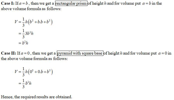 Case I: Ifa=b, then we get a rectangular prism of height h and for volume put a=b in the above volume formula as follows: V=h
