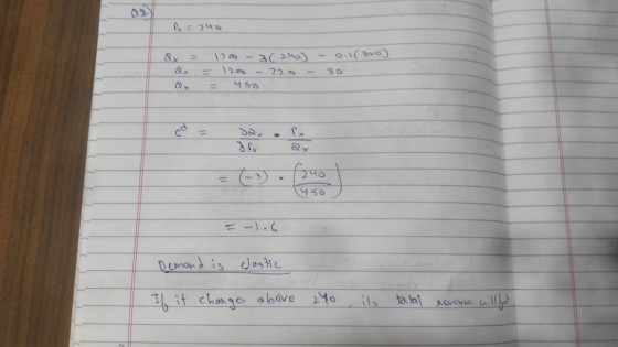 240 x = 2x Qx = 1o - 3(240) -0.1(300) 2.700 - 725 - 30 = 450 (450 -1.6 Demond is lastic If it charges above 290, its total re