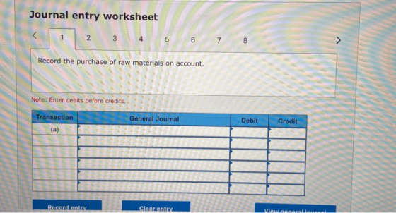 Journal entry worksheet Record the purchase of raw materials on account Note: Enter debits before credits, Transaction Genera