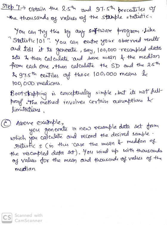 Step I obtain the 2,5th and 97.5th percentiles of the thousands of values of the stample statistic, You can try this by any s