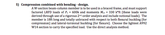5) Compression combined with bending - design AW-section beam-column member is to be used in a braced frame, and must support