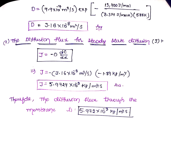 D= (4.9ximºys) exp [- 13,466 T/mo) (8.314 J/molk)(588K [ད། D = 3.16 X168 m/s Ang (A) The Diffusion flux for steady stult clif