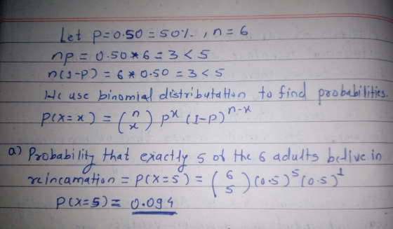 let p:0.50:801. ,n: 6 np = 0.50%, usc binomi tp chst-betd Han to find probabilities. a) probability that epactly 5 อ{ the 6 adults bclivcin reincarnation = P(x25)-( 6105)stos P(XES) 0094
